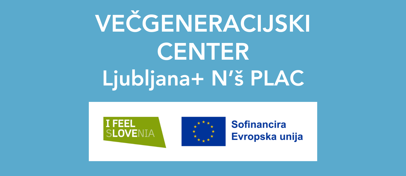 Večgeneracijski center Ljubljana+ N`š PLAC 2024–2029